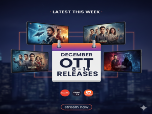 Latest OTT Releases This Week (December 8 – December 14)